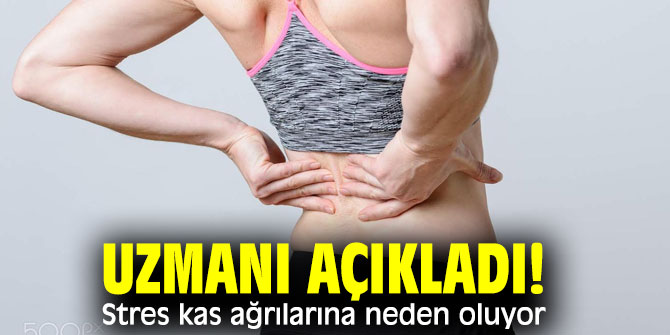 Uzmanı açıkladı! Stres kas ağrılarına neden oluyor