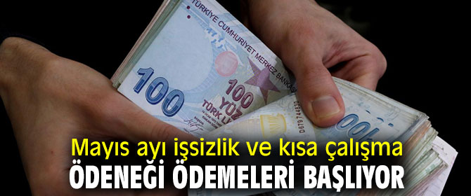 Mayıs ayı işsizlik ve kısa çalışma ödeneği ödemeleri başlayacak!