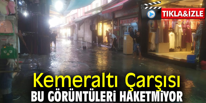 Şiddetli yağış Kemeraltı Çarşısını vurdu!