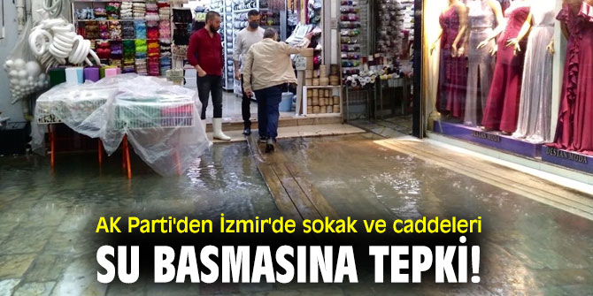 AK Parti'den İzmir'de sokak ve caddeleri su basmasına tepki!