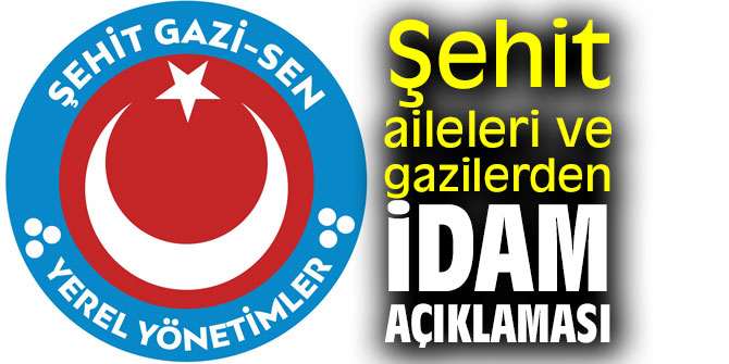 Şehit aileleri ve gazilerden idam istiyor!