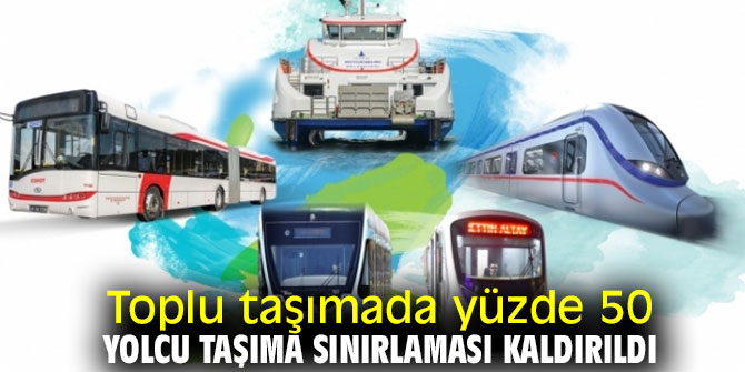 Yüzde 50 yolcu taşıma sınırlaması kaldırıldı!