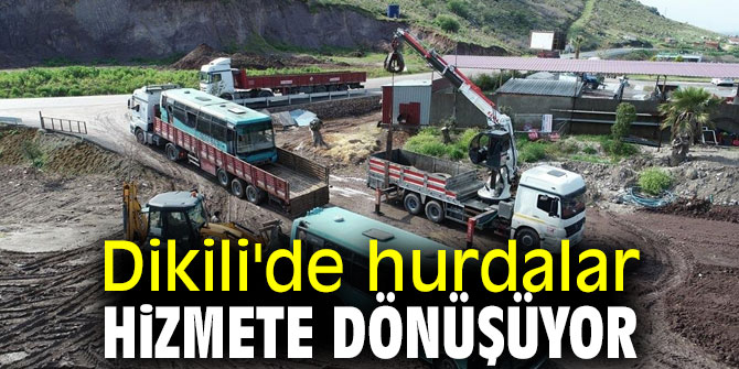 Dikili'de hurdalar hizmete dönüşüyor