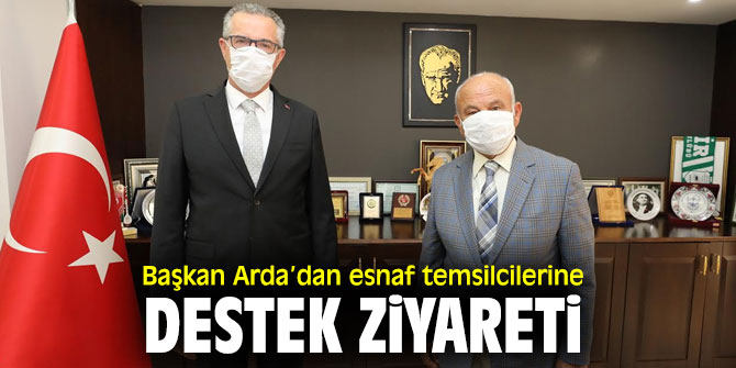 Başkan Arda, esnaf temsilcilerini  ziyaret etti