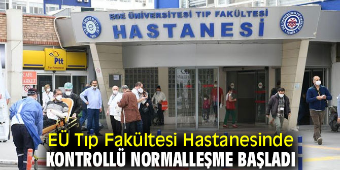 EÜ Tıp Fakültesi Hastanesi normalleşiyor!
