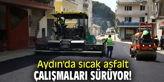 Aydın'da sıcak asfalt çalışmaları sürüyor!
