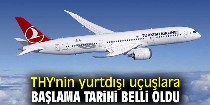 THY'nin yurtdışı uçuşları başlıyor!