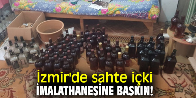 İzmir'de sahte içki imalathanesine baskın!