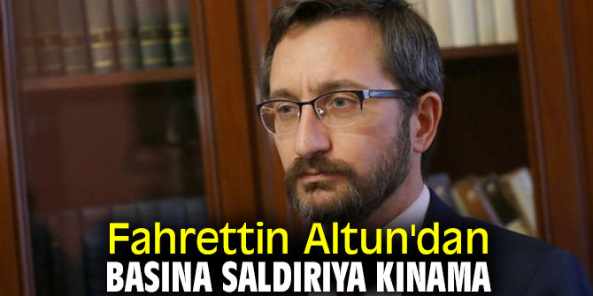 Fahrettin Altun'dan basına saldırıya kınama