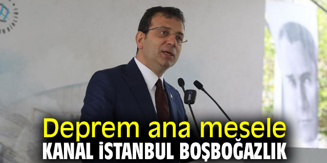 İmamoğlu, "Kanal İstanbul boşboğazlık"