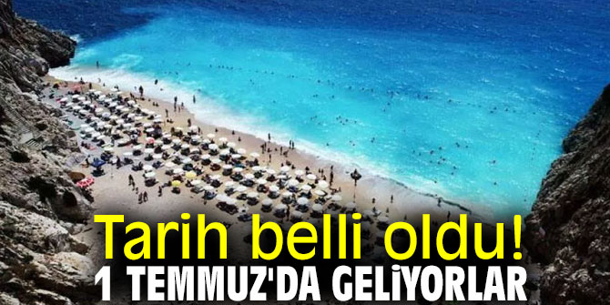 Beklenen tarih 1 Temmuz oldu!