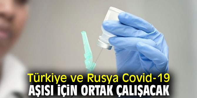 Türkiye ve Rusya Covid-19 aşısı için ortak çalışacak