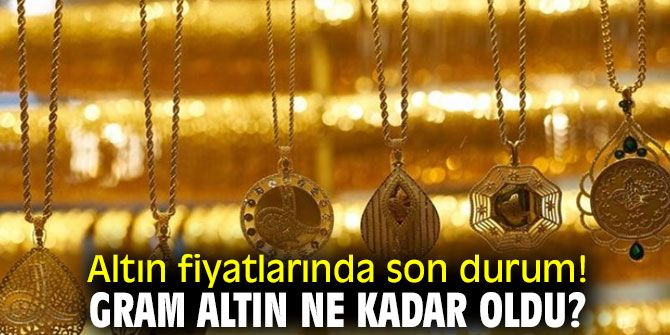 Altın fiyatlarındaki son gelişmeler!