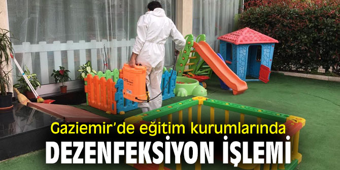 Gaziemir Belediyesi eğitim kurumlarında dezenfeksiyon işlemi yapıyor