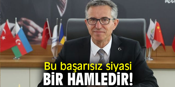 Bu başarısız siyasi bir hamledir!