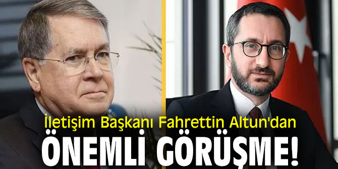 İletişim Başkanı Fahrettin Altun'dan önemli görüşme!