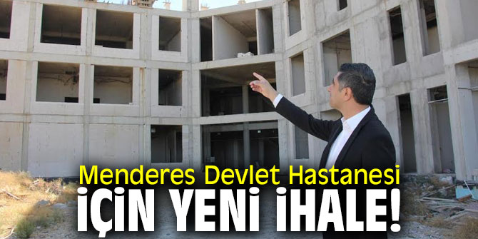 Menderes Devlet Hastanesi için yeni ihale!