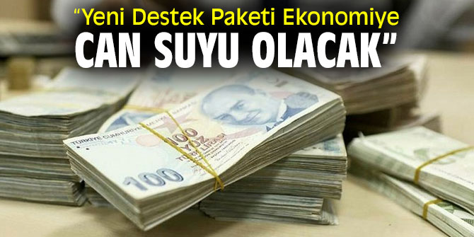 Yeni Destek Paketi Ekonomiye Can Suyu Verecek!