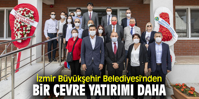 İzmir Büyükşehir Belediyesi'nden bir çevre yatırımı daha