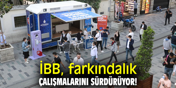 İstanbul Büyükşehir Belediyesi farkındalık çalışmalarını sürdürüyor!