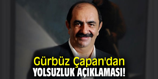 Gürbüz Çapan'dan yolsuzluk açıklaması!