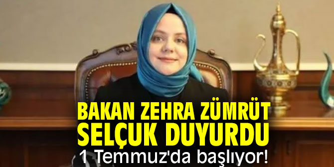 Bakan Zehra Zümrüt Selçuk duyurdu: 1 Temmuz'da başlıyor!