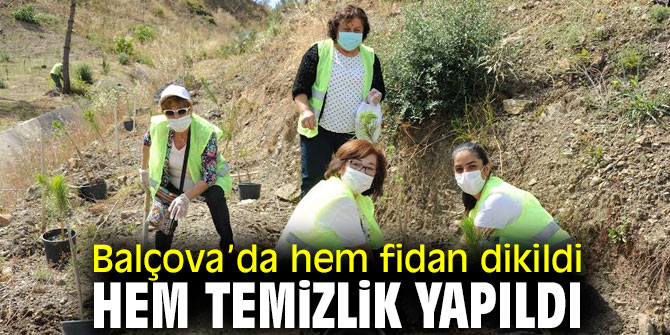 Balçova’da hem fidan dikildi hem temizlik yapıldı