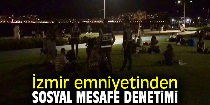 İzmir'de sosyal mesafe denetiminde 70 kişiye ceza kesildi