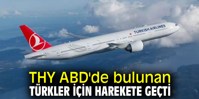 THY ABD'de bulunan Türkler için harekete geçti