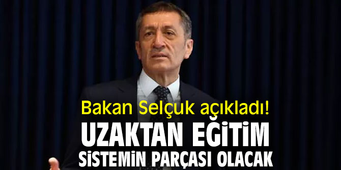 Bakan Selçuk açıkladı! Uzaktan eğitim sistemin parçası olacak