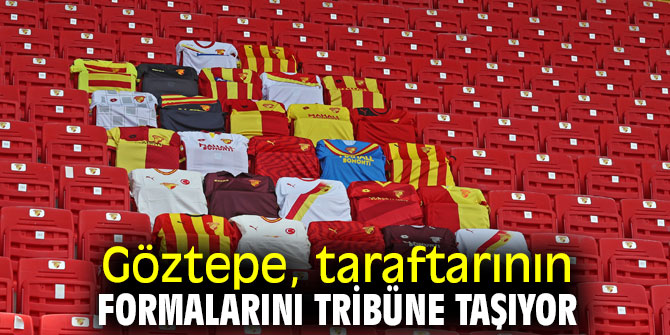 Göztepe, taraftarının formalarını tribüne taşıyor
