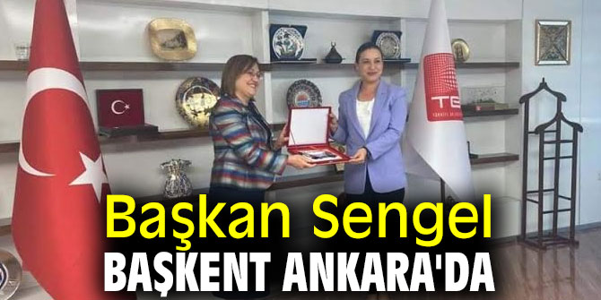Başkan Sengel Başkent Ankara'da