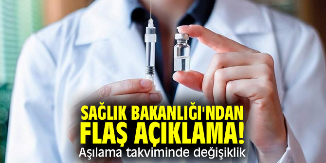 Sağlık Bakanlığı'ndan flaş açıklama! Aşılama takviminde değişiklik