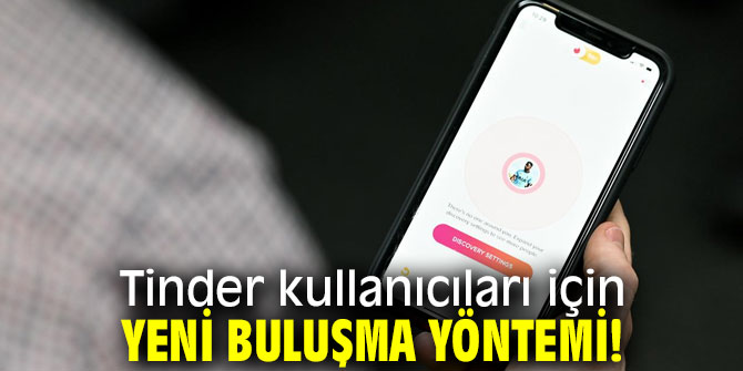 Tinder kullanıcıları için yeni yöntem!