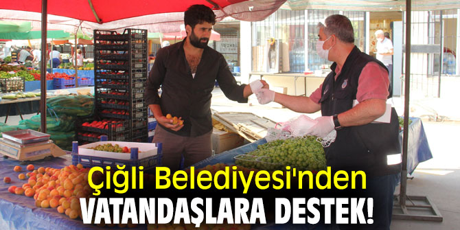Çiğli Belediyesi'nden vatandaşlara destek!