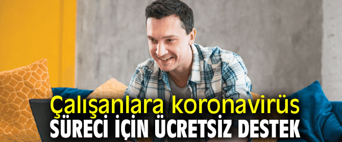 Çalışanlara ücretsiz destek!