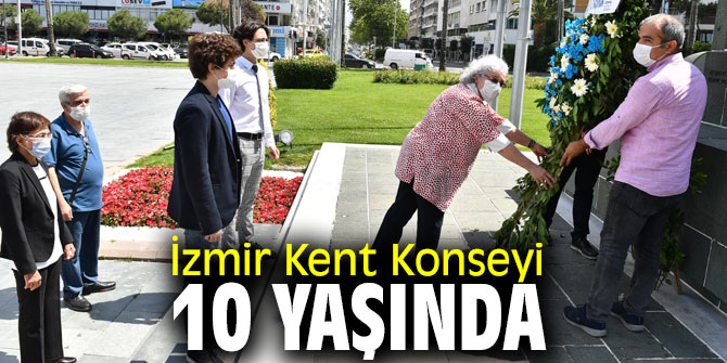 İzmir Kent Konseyi 10 yılı devirdi!