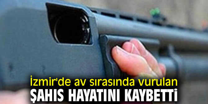 Av sırasında vurulmuştu! Hayatını kaybetti