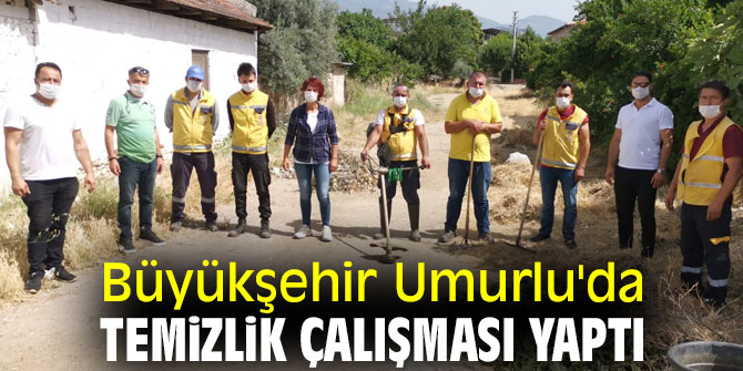Büyükşehir Umurlu'da temizlik çalışması yaptı