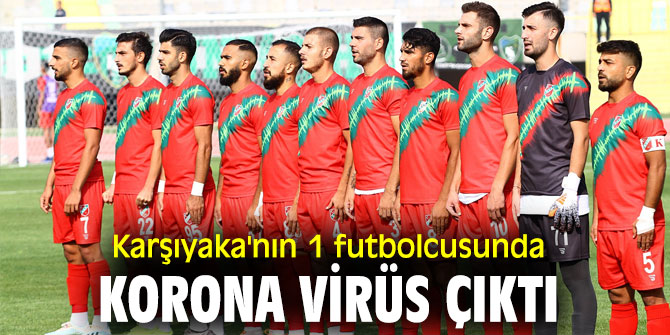 Karşıyaka'da  korona virüs çıktı