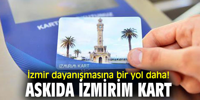İzmir Büyükşehir Belediyesi'nden Askıda İzmirim Kart uygulaması