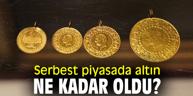 Serbest piyasada altın ne kadar oldu?