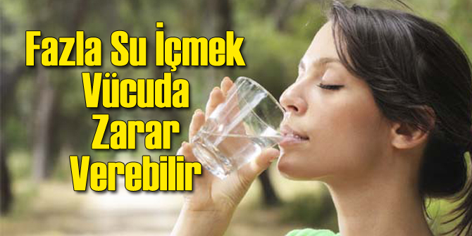 Fazla Su İçmek Vücuda Zarar Verebilir!
