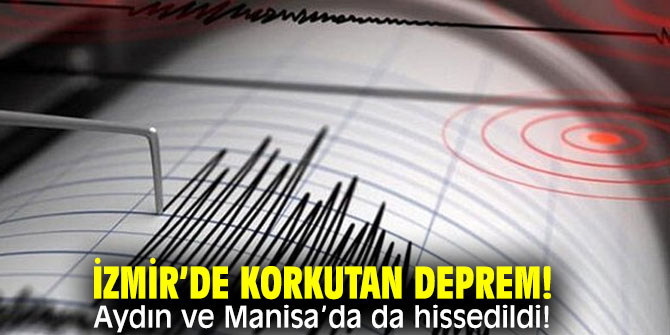 İzmir’de korkutan deprem! Aydın ve Manisa’da da hissedildi!