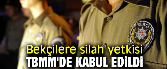 Bekçilere silah yetkisi verildi!