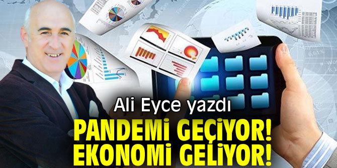 Pandemi Geçiyor! Ekonomi Geliyor!