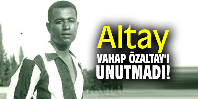 Altay, Vahap Özaltay'ı unutmadı!