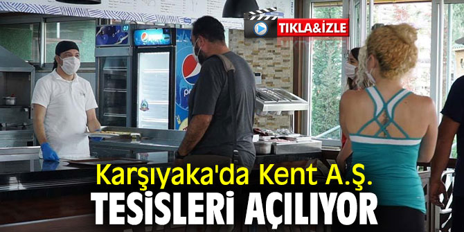 Karşıyaka'da Kent A.Ş. Tesisleri Açılıyor
