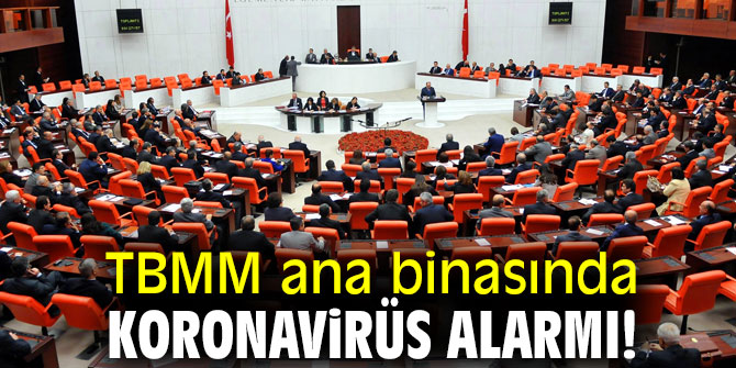 TBMM ana binası karantinada!