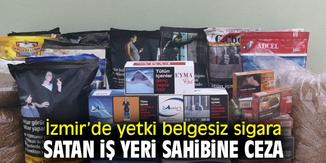 Yetki belgesiz sigara sattı! Cezayı yedi